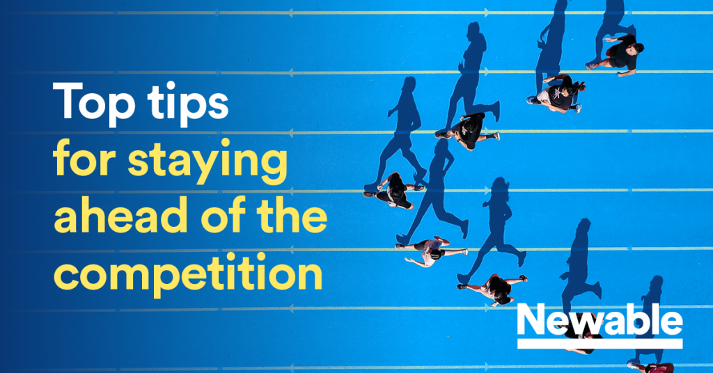 Top tips for staying ahead of the competition