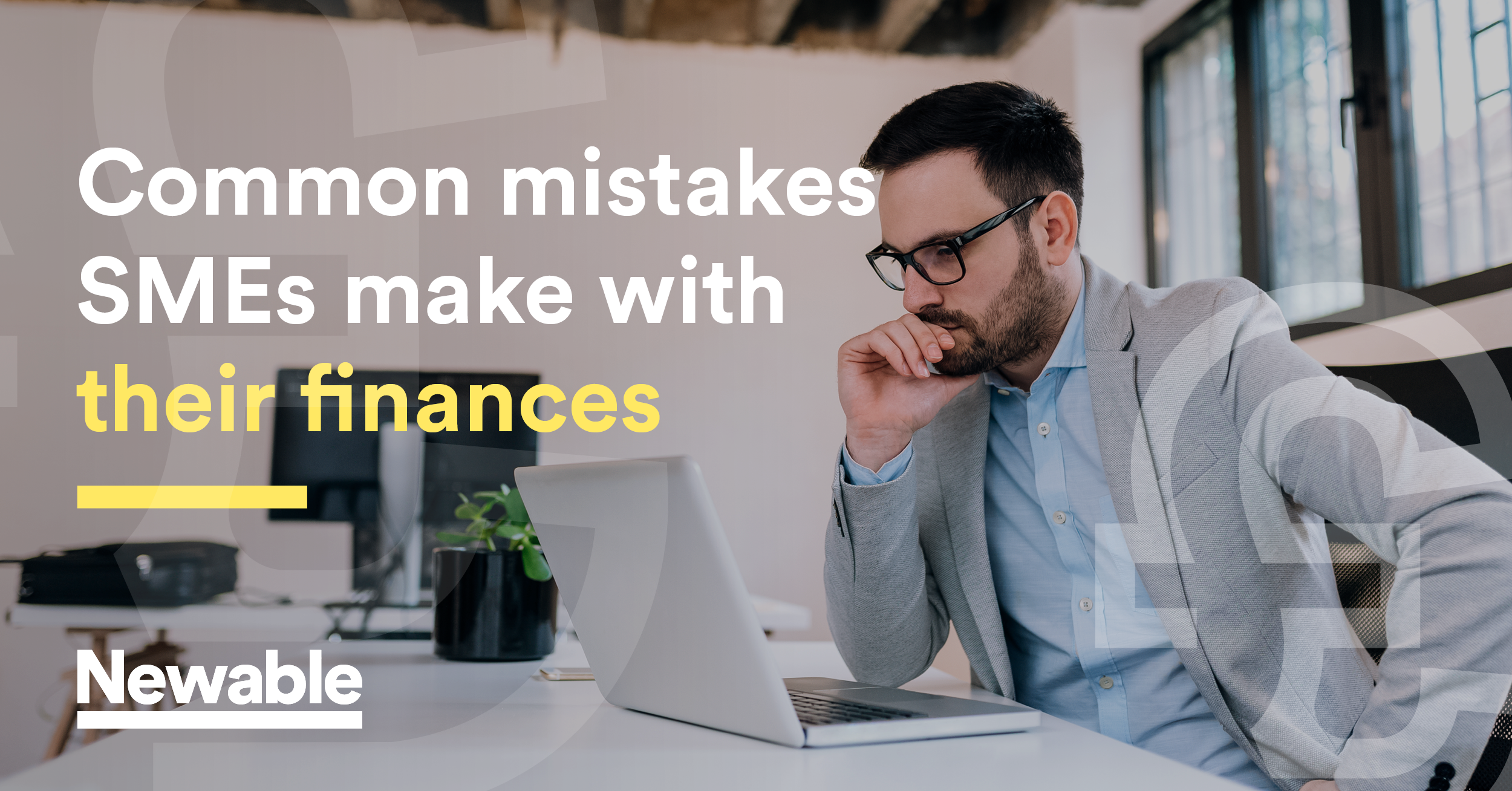 Common mistakes SMEs make with their finances - Newable